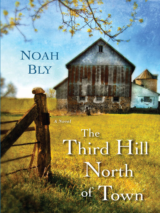 Title details for The Third Hill North of Town by Noah Bly - Available